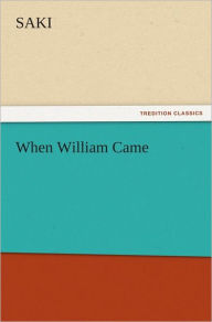 Title: When William Came, Author: Saki