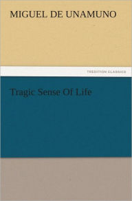Title: Tragic Sense Of Life, Author: Miguel de Unamuno