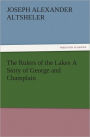 The Rulers of the Lakes A Story of George and Champlain
