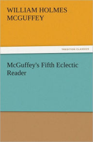 Title: McGuffey's Fifth Eclectic Reader, Author: William Holmes McGuffey