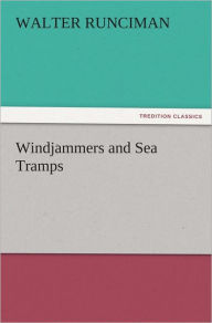 Title: Windjammers and Sea Tramps, Author: Walter Runciman