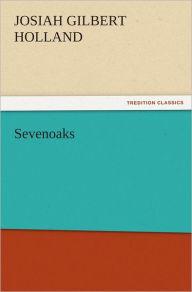 Title: Sevenoaks, Author: J. G. (Josiah Gilbert) Holland