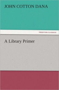 Title: A Library Primer, Author: John Cotton Dana