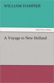 Title: A Voyage to New Holland, Author: William Dampier