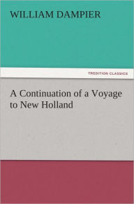 Title: A Continuation of a Voyage to New Holland, Author: William Dampier