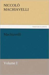 Machiavelli, Volume I