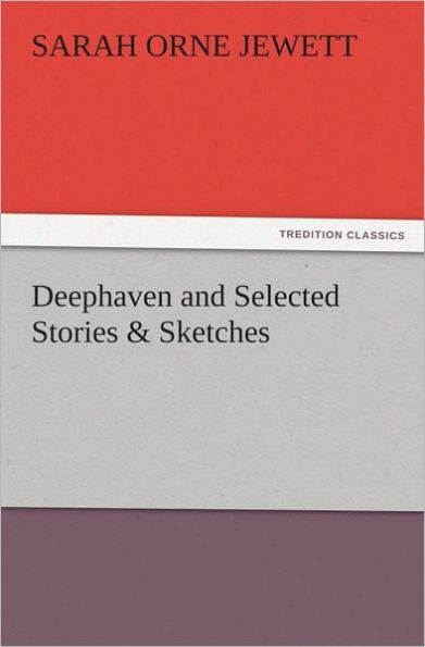 Deephaven and Selected Stories & Sketches