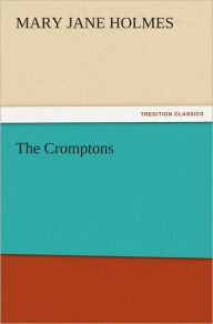 Title: The Cromptons, Author: Mary Jane Holmes