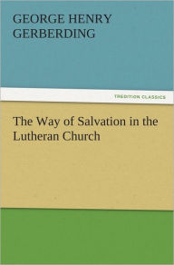 Title: The Way of Salvation in the Lutheran Church, Author: G. H. (George Henry) Gerberding