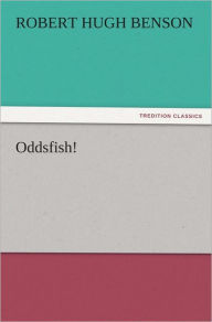 Title: Oddsfish!, Author: Robert Hugh Benson