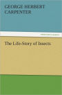 The Life-Story of Insects