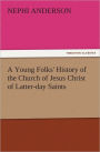 A Young Folks' History of the Church of Jesus Christ of Latter-day Saints