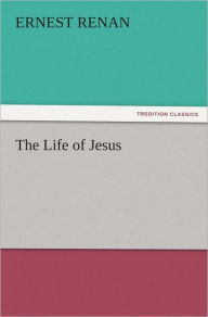 Title: The Life of Jesus, Author: Ernest Renan