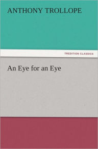 Title: An Eye for an Eye, Author: Anthony Trollope