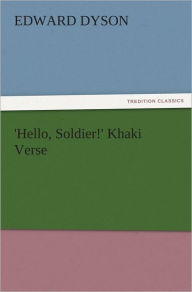 Title: 'Hello, Soldier!' Khaki Verse, Author: Edward Dyson
