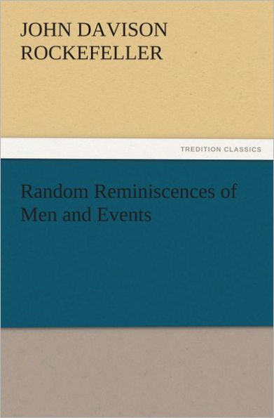 Random Reminiscences of Men and Events