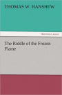 The Riddle of the Frozen Flame