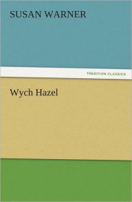 Title: Wych Hazel, Author: Susan Warner