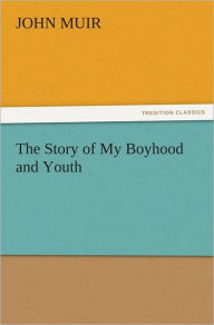 Title: The Story of My Boyhood and Youth, Author: John Muir