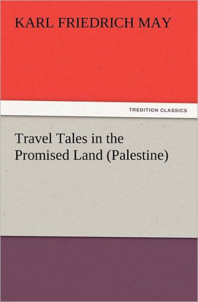 Travel Tales in the Promised Land (Palestine)