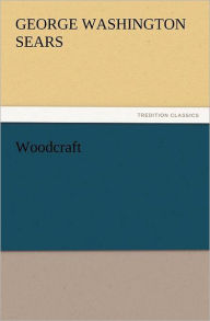Title: Woodcraft, Author: George Washington Sears