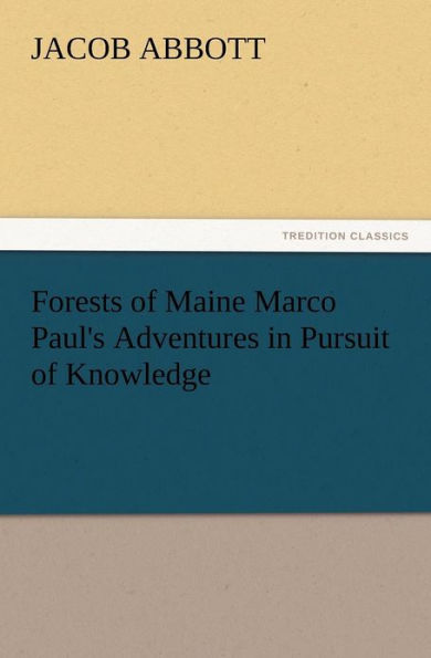 Forests of Maine Marco Paul's Adventures Pursuit Knowledge
