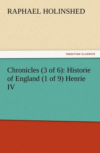 Chronicles (3 of 6): Historie of England (1 of 9) Henrie IV