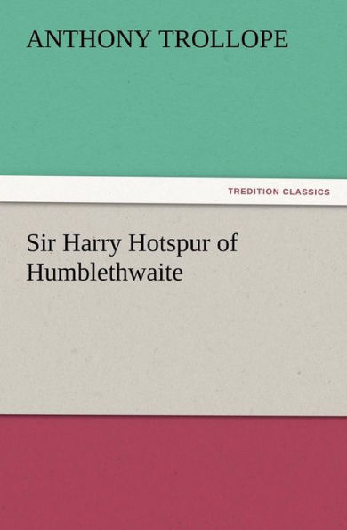 Sir Harry Hotspur of Humblethwaite