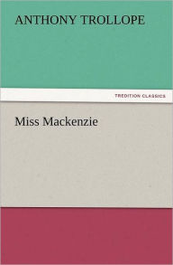 Title: Miss MacKenzie, Author: Anthony Trollope