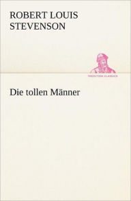 Title: Die Tollen Manner, Author: Robert Louis Stevenson