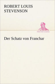 Title: Der Schatz Von Franchar, Author: Robert Louis Stevenson