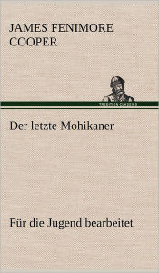 Der Letzte Mohikaner (Fur Die Jugend Bearbeitet)