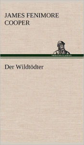 Title: Der Wildtï¿½dter, Author: James Fenimore Cooper