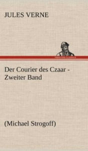 Title: Der Courier Des Czaar - Zweiter Band, Author: Jules Verne