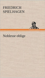 Title: Noblesse Oblige, Author: Friedrich Spielhagen