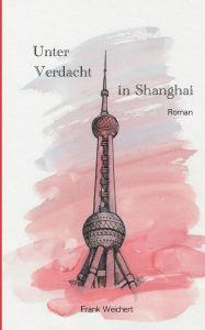 Title: Unter Verdacht - In Shanghai, Author: Li Yi