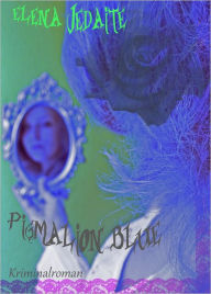 Title: PIGMALION BLUE, Author: Elena Jedaite