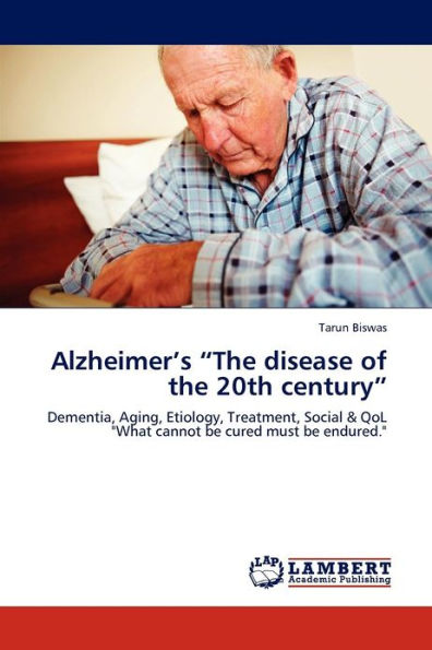 Alzheimer's "The Disease of the 20th Century"
