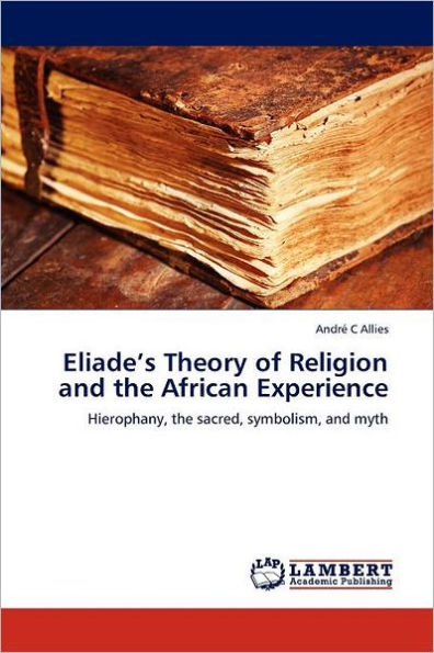 Eliade's Theory of Religion and the African Experience