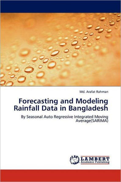 Forecasting and Modeling Rainfall Data in Bangladesh