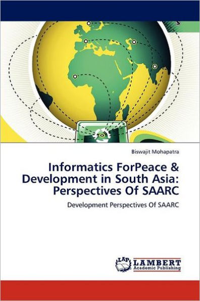 Informatics Forpeace & Development in South Asia: Perspectives of Saarc