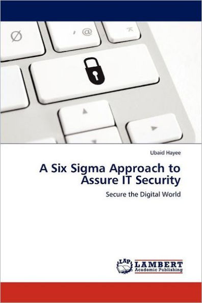 A Six SIGMA Approach to Assure It Security