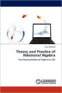 Theory and Practice of Relational Algebra