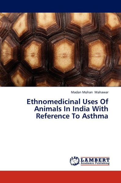 Ethnomedicinal Uses of Animals in India with Reference to Asthma