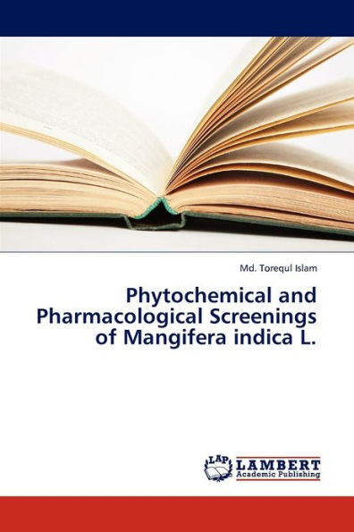 Phytochemical and Pharmacological Screenings of Mangifera Indica L.