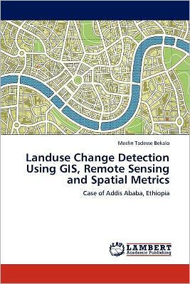 Landuse Change Detection Using GIS, Remote Sensing and Spatial Metrics