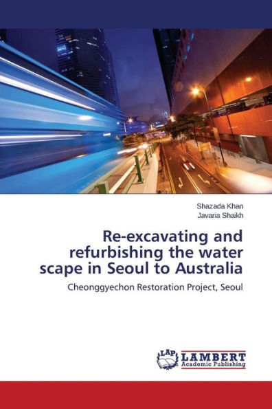Re-Excavating and Refurbishing the Water Scape in Seoul to Australia