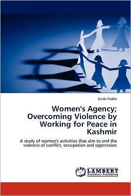 Women's Agency; Overcoming Violence by Working for Peace in Kashmir