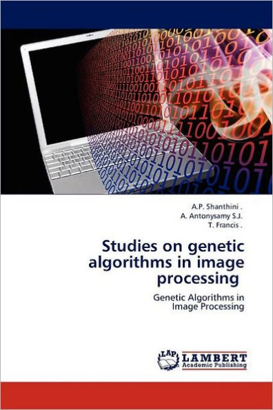 Studies on Genetic Algorithms in Image Processing