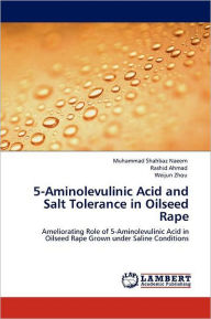 Title: 5-Aminolevulinic Acid and Salt Tolerance in Oilseed Rape, Author: Muhammad Shahbaz Naeem